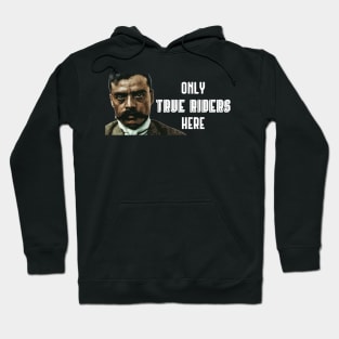 Only True Riders Here Zapata Funny Wear For Bikers Hoodie
